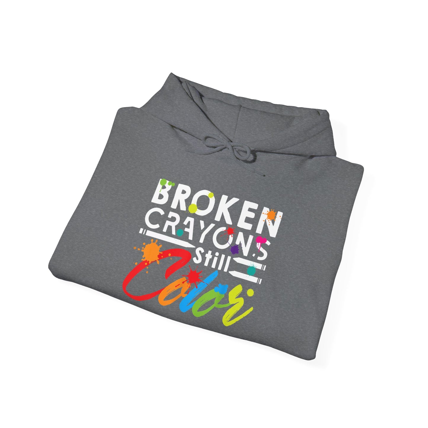 Hooded Sweatshirt Broken Crayons Still Color