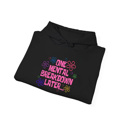 One Mental Breakdown Later Hooded Sweatshirt