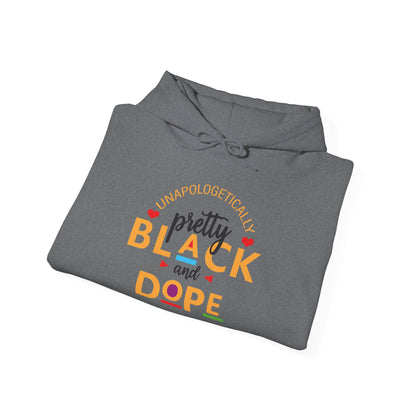 Hooded Sweatshirt - Unapologetically Pretty Black and Dope Design