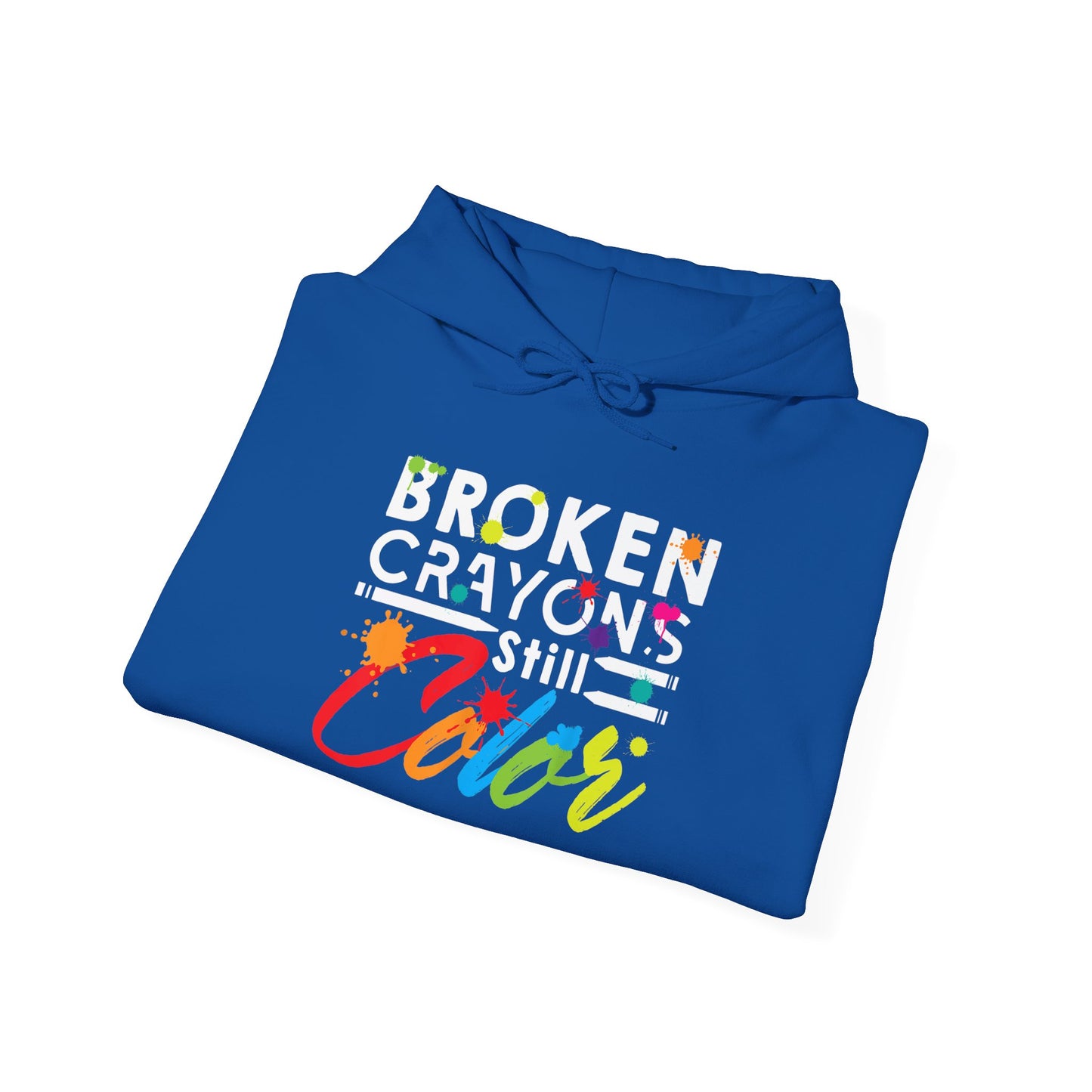 Hooded Sweatshirt Broken Crayons Still Color