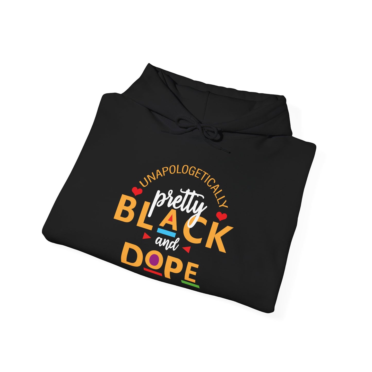 Hooded Sweatshirt - Unapologetically Pretty Black and Dope Design