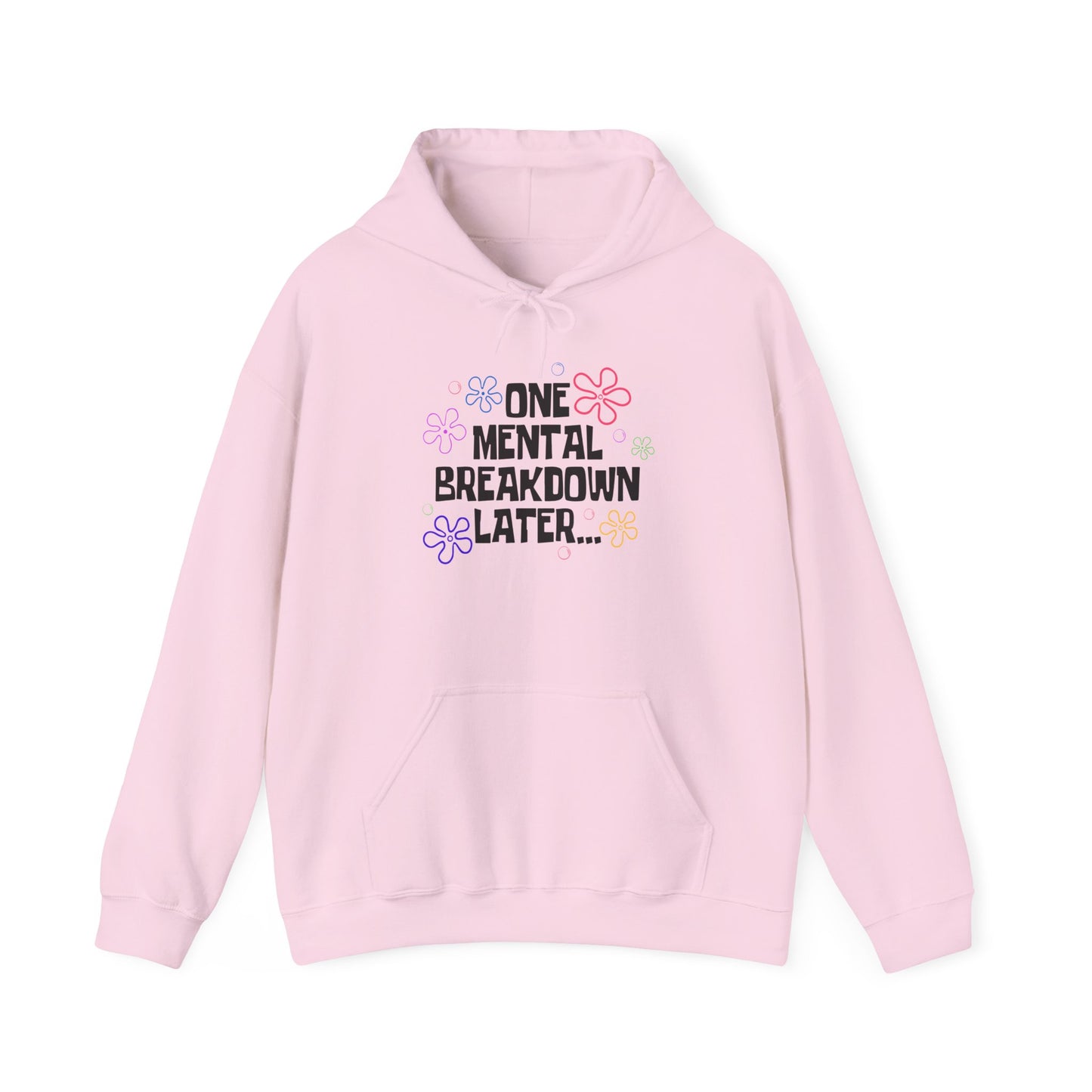 One Mental Breakdown Later Hooded Sweatshirt