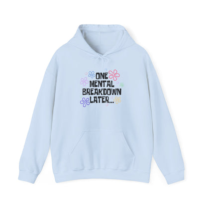 One Mental Breakdown Later Hooded Sweatshirt